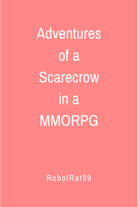 Adventures of a Scarecrow in a MMORPG