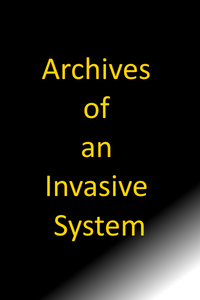 Archives of an Invasive System - COMPLETE
