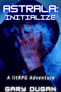 Astrala: Initialize (A litRPG Adventure)