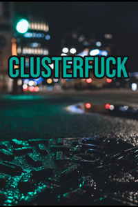 Clusterfuck