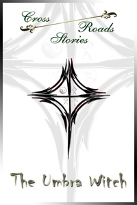 Cross Roads Stories: The Umbra Witch