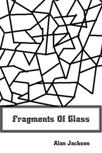 Fragments of Glass