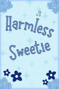 Harmless Sweetie (Rewritten)
