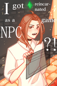 I Got Reincarnated as a Game NPC?!
