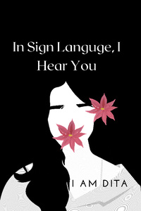 In Sign Language, I Hear You