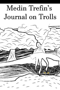 Medin Trefin's Journal on Trolls