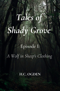 Tales of Shady Grove Episode I: A Wolf in Sheep's Clothing