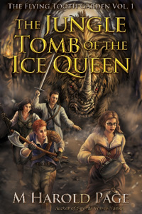 The Flying Tooth Garden Volume 1: The Jungle Tomb of the Ice Queen (A Reincarnation LitRPG)