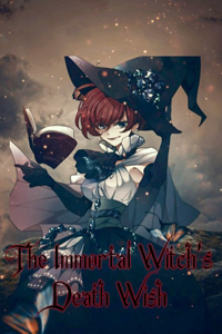 The Immortal Witch's Death Wish