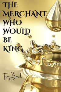 The Merchant Who Would Be King