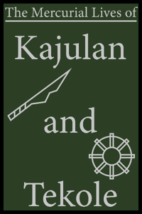 The Mercurial Lives of Kajulan and Tekole
