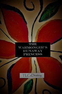 The Warmonger's Runaway Princess (Complete)