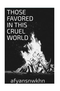 Those Favored In This Cruel World