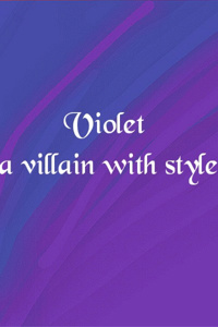 Violet: a villain with style