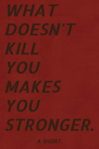 What doesn't kill you...
