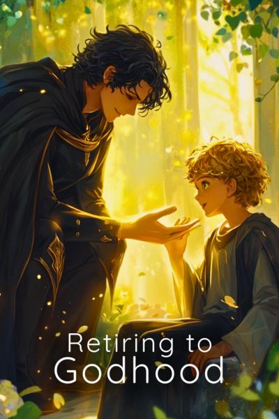 Retiring to Godhood [OP Mentor]