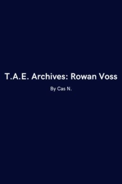 Cover for T.A.E. Archives: Rowan Voss—Archivist's Journey Edition