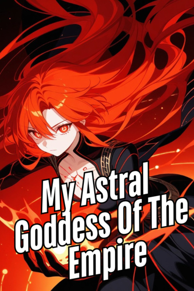 Chapter 3: War Games - My Astral Goddess Of The Empire | Royal Road
