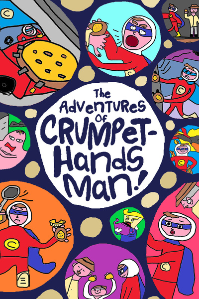 The Adventures of Crumpet-Hands Man