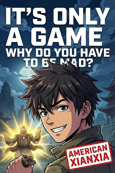 It's Only a Game, Why Do You Have to be Mad? [Modern Cultivation]