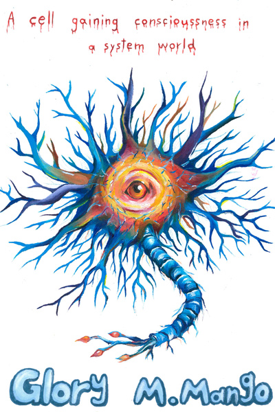 Cover for A Cell Gaining Consciousness in a System World. [LitRPG]