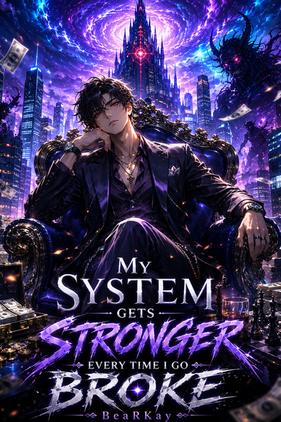 Cover for My System Gets Stronger Every Time I Go Broke [LITRPG]