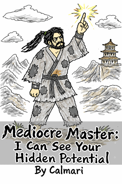 Cover for Mediocre Master: I Can See Your Hidden Potential! (A Xianxia Sect-Building LitRPG)