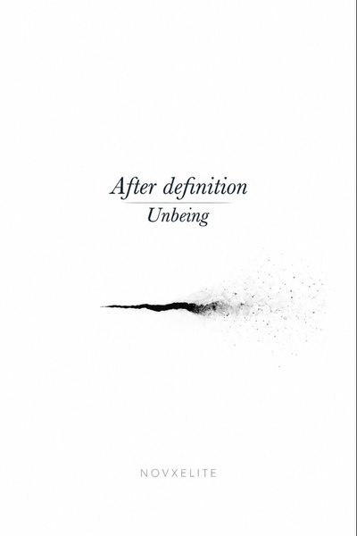 Where It Does Not Stay - After definition — Unbeing | Royal Road