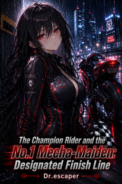 Cover for The Champion Rider and the No.1 Mecha-Maiden: Designated Finish Line [Progression Fantasy | Mystery | Character-Driven]