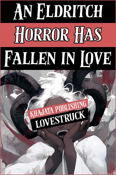 An Eldritch Horror Has Fallen in Love
