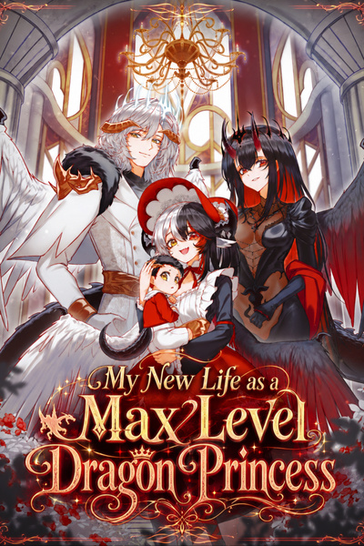 My New Life as a Max Level Dragon Princess [OP MC] [LitRPG] [Isekai]