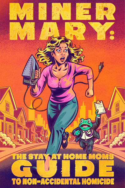 Cover for Miner Mary: The Stay at Home Moms Guide to non-accidental homicide