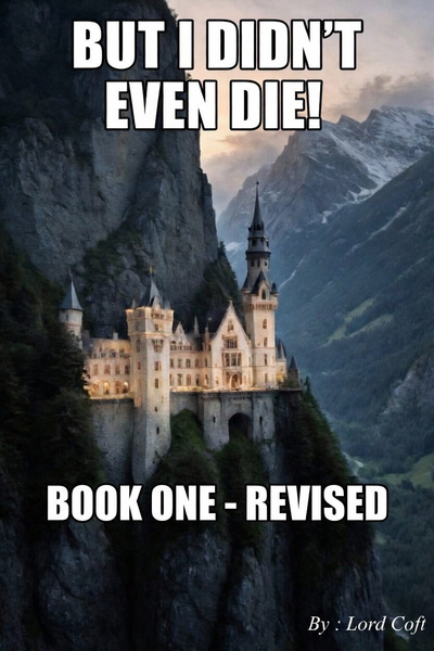 But I Didn't Even Die!