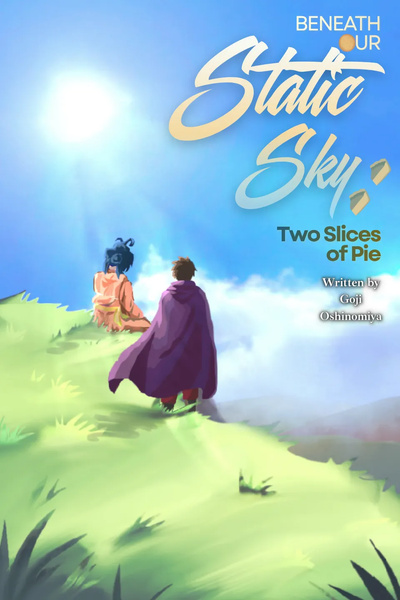 Beneath Our Static Sky: Two Slices of Pie