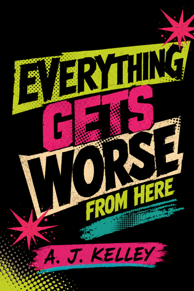 Cover for Everything Gets Worse From Here