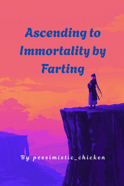 Ascending to Immortality by Farting