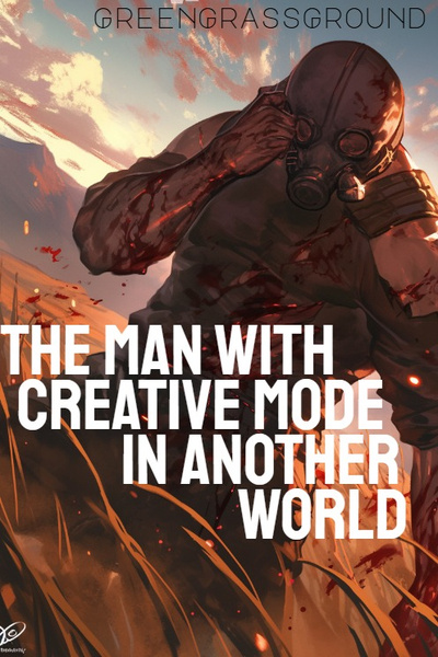 Cover for The Man With Creative Mode in Another world