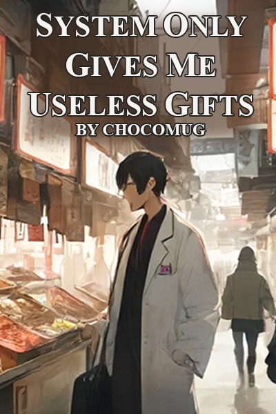 System Only Gives Me Useless Gifts | Royal Road