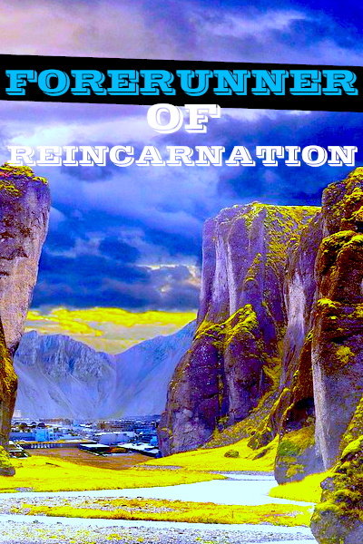 Forerunner of Reincarnation