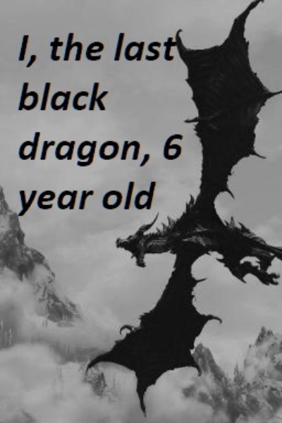I, the last black dragon, 6 year old. (TOME 1 of the TIAMAT'S WARS SERIE)