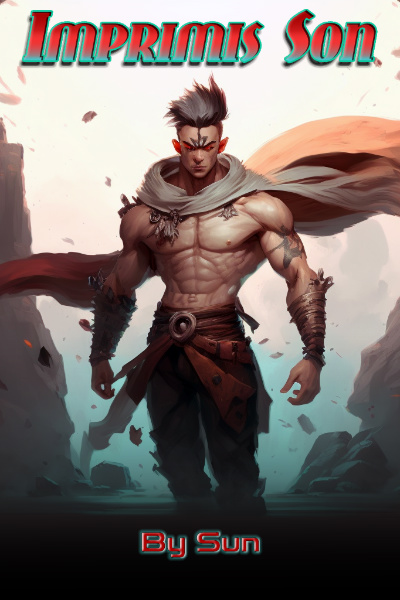 Imprimis Son - An Isekai Progression Fantasy