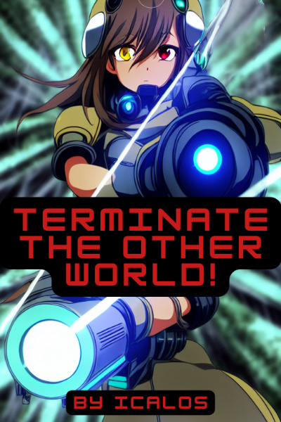 Terminate the Other World! [An Isekai LitRPG]