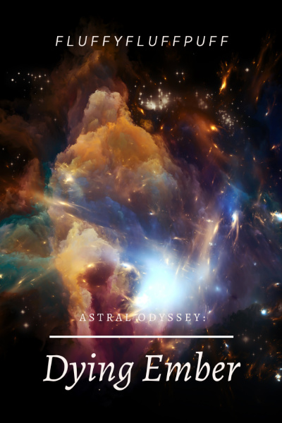 Astral Odyssey: Dying Ember | Royal Road
