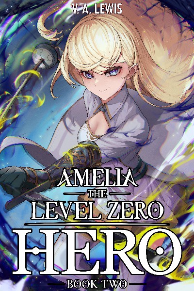 Amelia The Level Zero [Hero] (An OP MC Isekai LitRPG)