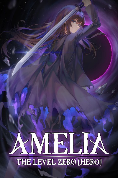 The Level Zero [Hero] (Amelia: An Overpowered Isekai LitRPG)