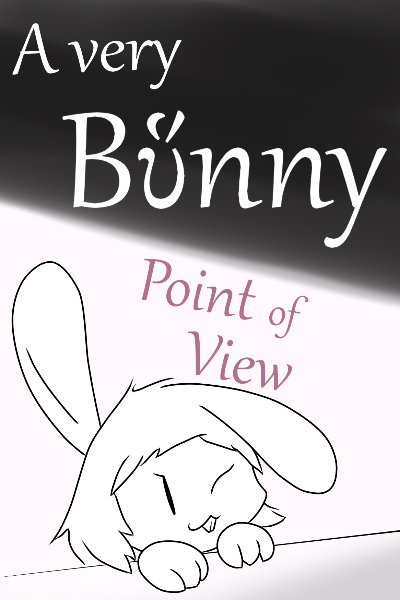 A very Bὕnny Point of View [Isekai Parody gone Wrong, gone Bun’ed!]