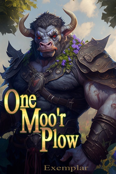 One Moo'r Plow [Minotaur farming LITRPG]