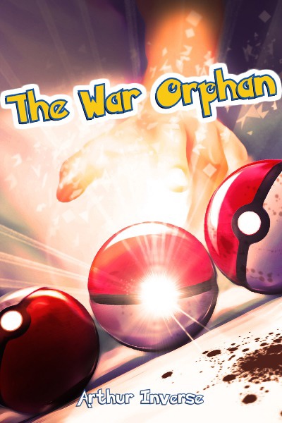 The War Orphan [Pokemon Fanfiction]