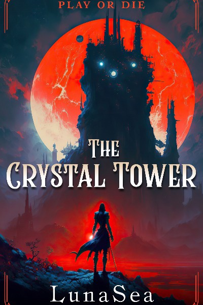 The Crystal Tower: Play or Die [Isekai Progression LitRPG]
