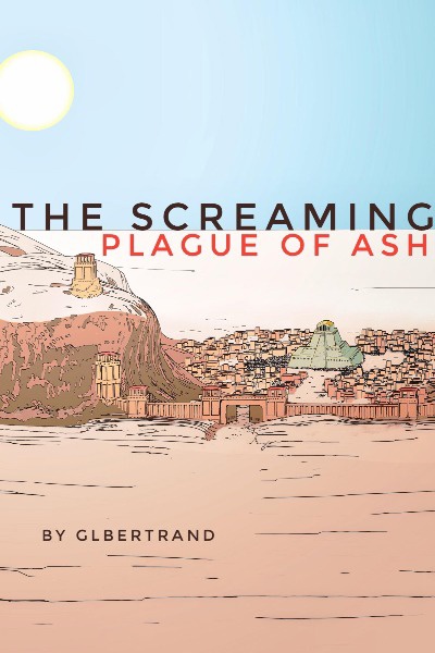 The Screaming Plague of Ash (Medical Fantasy Novel, Part I completed!)